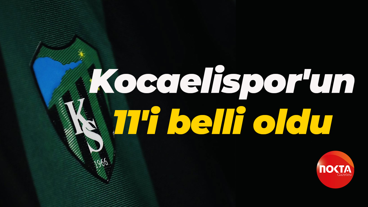 Kocaelispor'un 11'i belli oldu