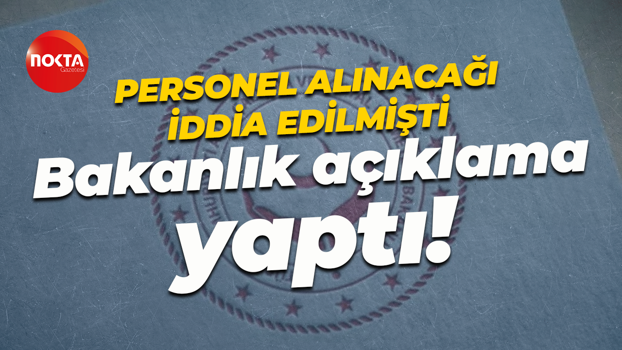 Aile ve Sosyal Hizmetler Bakanlığı'ndan personel ataması iddiası sonrası açıklama