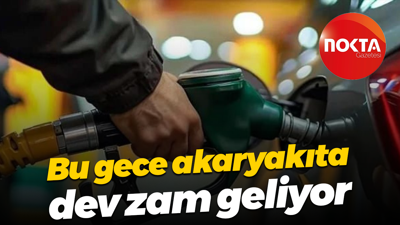 Bu gece akaryakıta dev zam geliyor