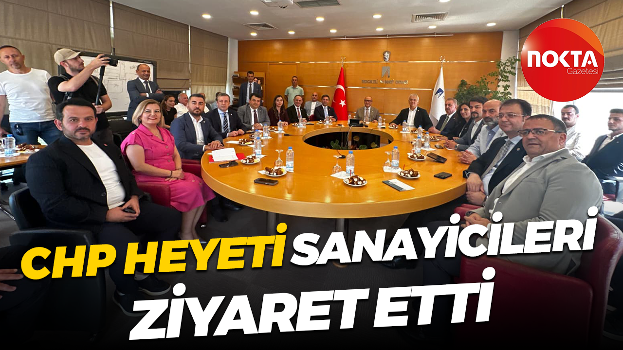 CHP heyeti sanayicileri ziyaret etti