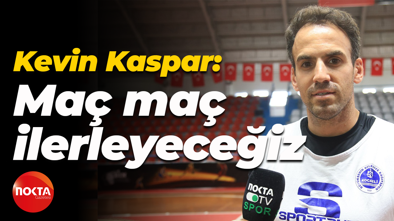 Kevin Kaspar: Maç maç ilerleyeceğiz