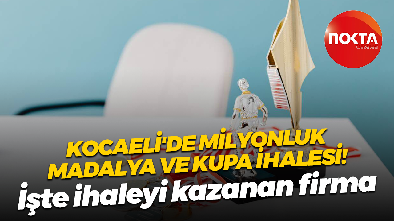 Kocaeli Gençlik ve Spor İl Müdürlüğü’nden milyonluk kupa ve madalya ihalesi! İşte kazanan firma