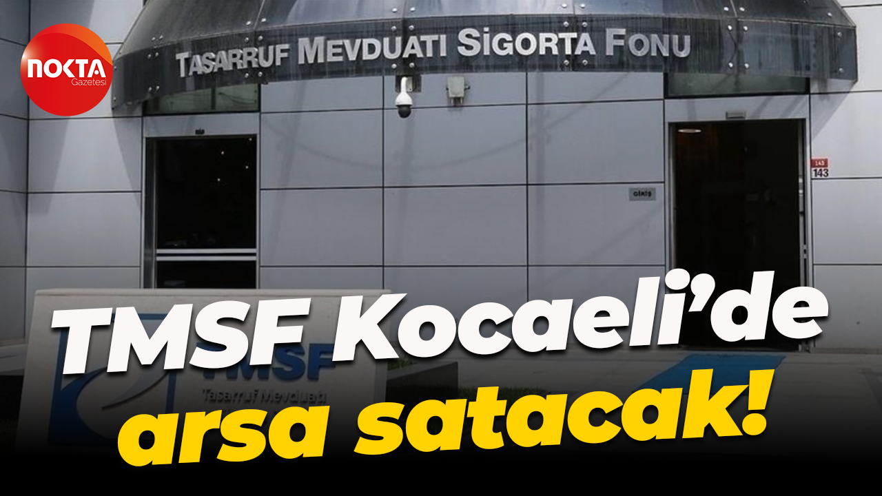 TMSF Kocaeli’de arsa satacak!