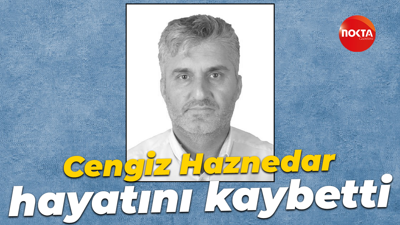 Cengiz Haznedar hayatını kaybetti