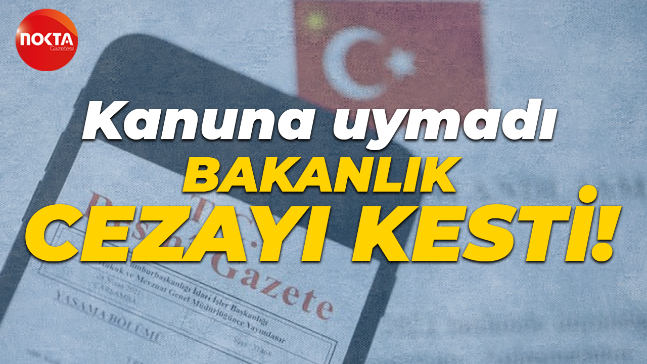 Kanuna uymadı, Çevre ve Şehircilik Bakanlığı cezayı kesti!