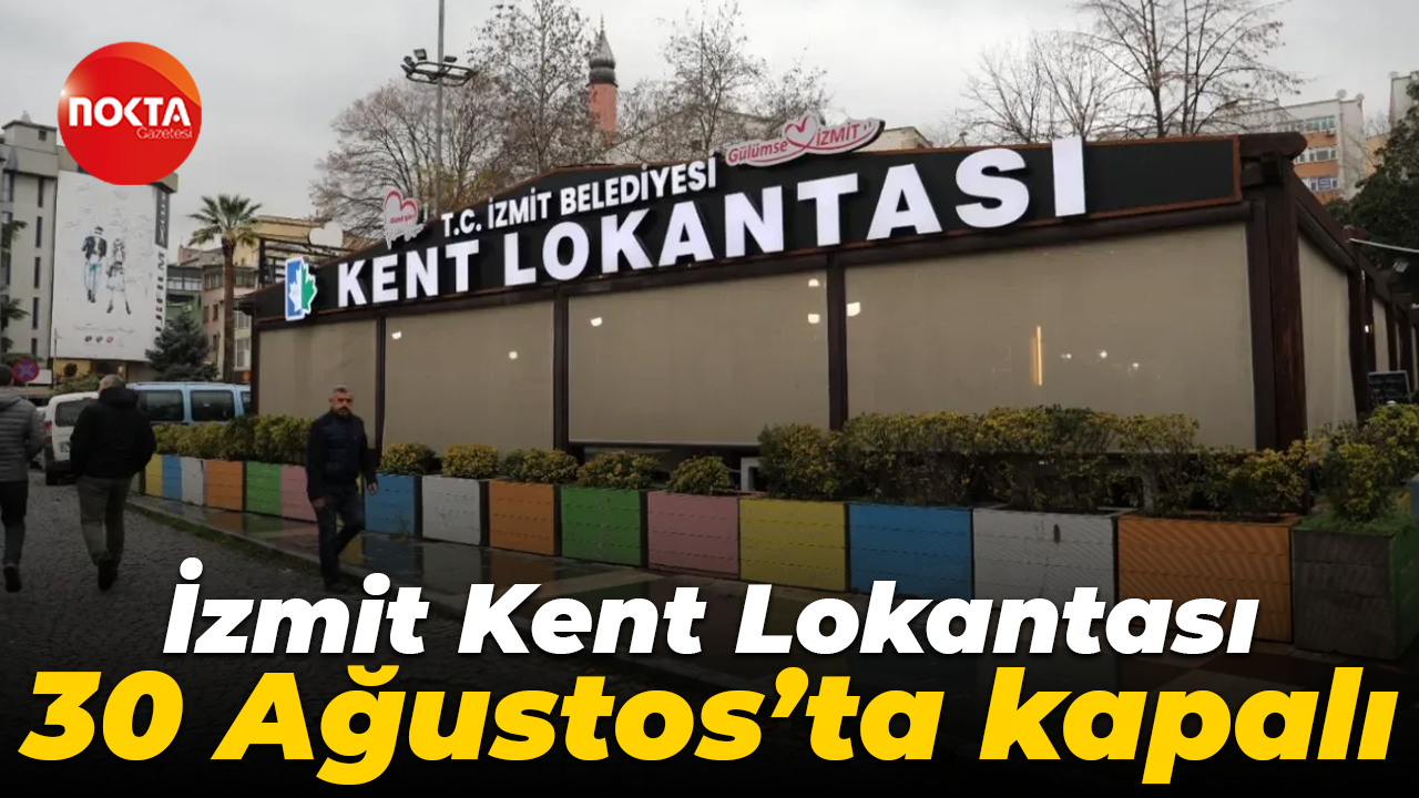 İzmit Kent Lokantası 30 Ağustos’ta kapalı
