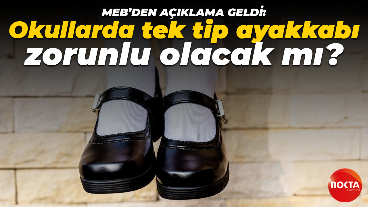 MEB'den açıklama geldi: Okullarda tek tip ayakkabı zorunlu olacak mı?
