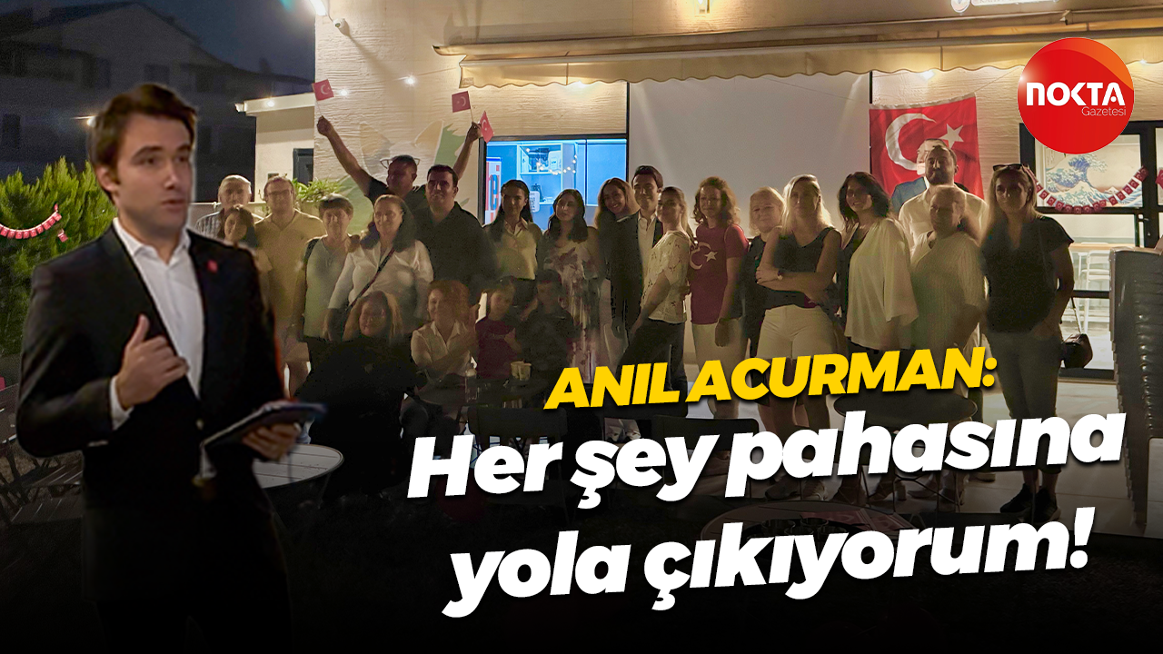 Anıl Acurman adaylığını açıkladı: Her şey pahasına yola çıkıyorum!