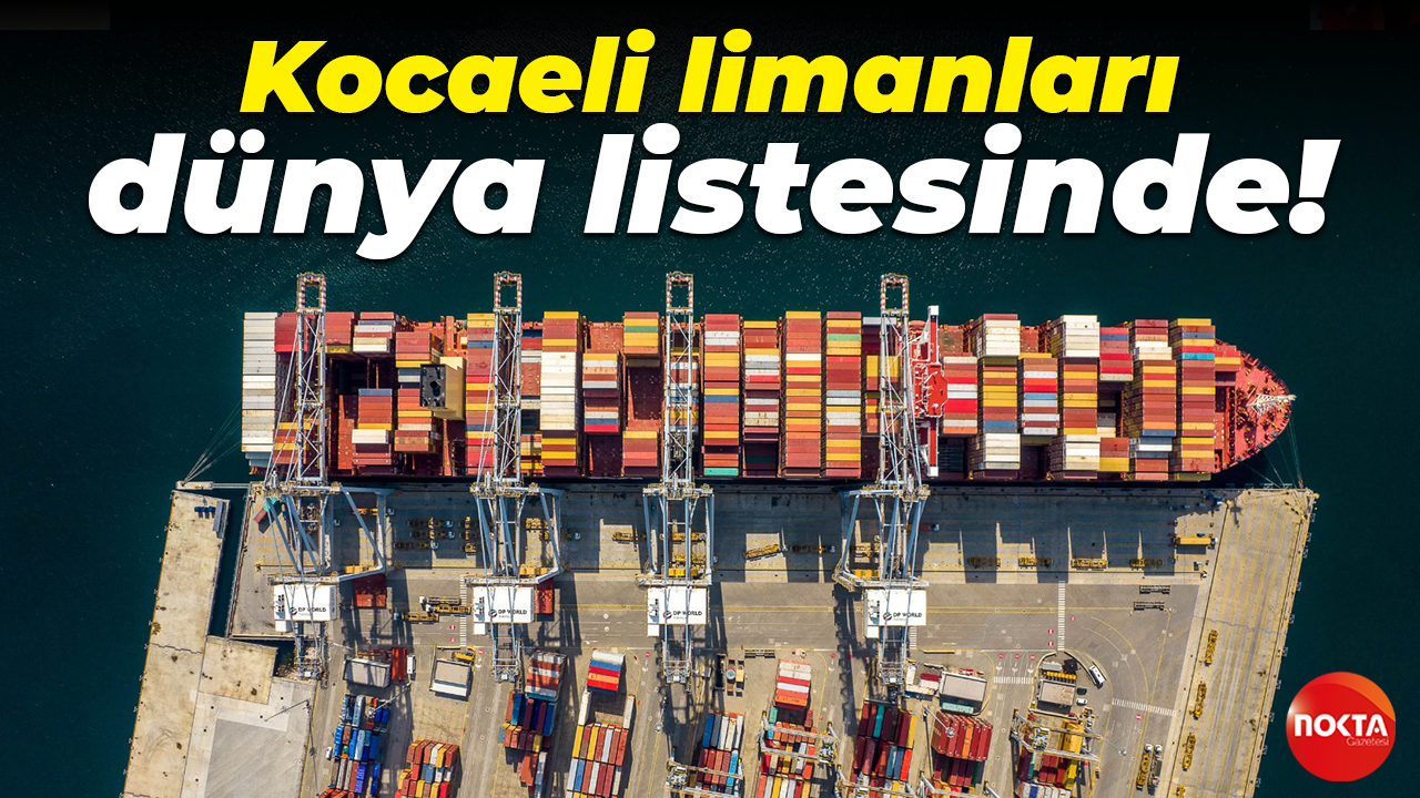 Kocaeli limanları dünya listesinde!