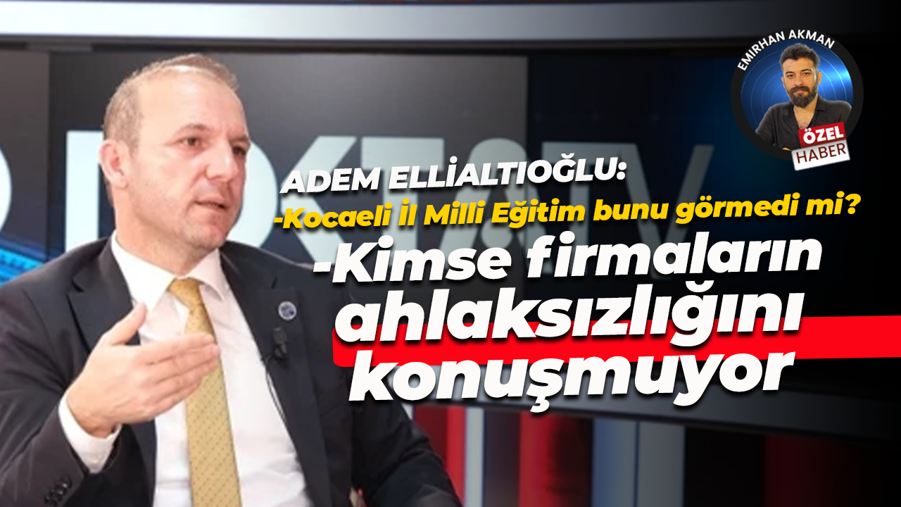 Adem Ellialtıoğlu MESEM için sordu: Kocaeli İl Milli Eğitim bunu görmedi mi?
