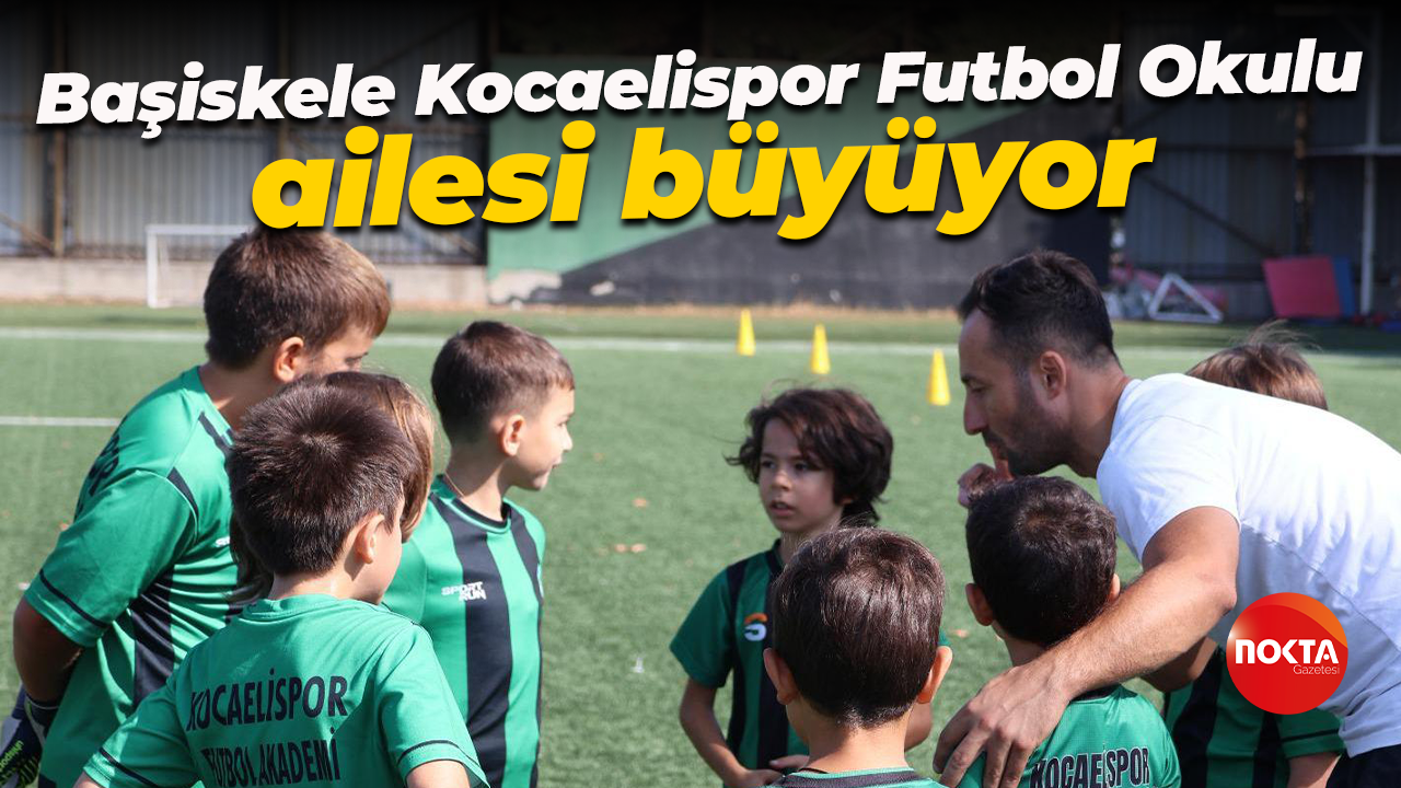 Başiskele Kocaelispor Futbol Okulu ailesi büyüyor