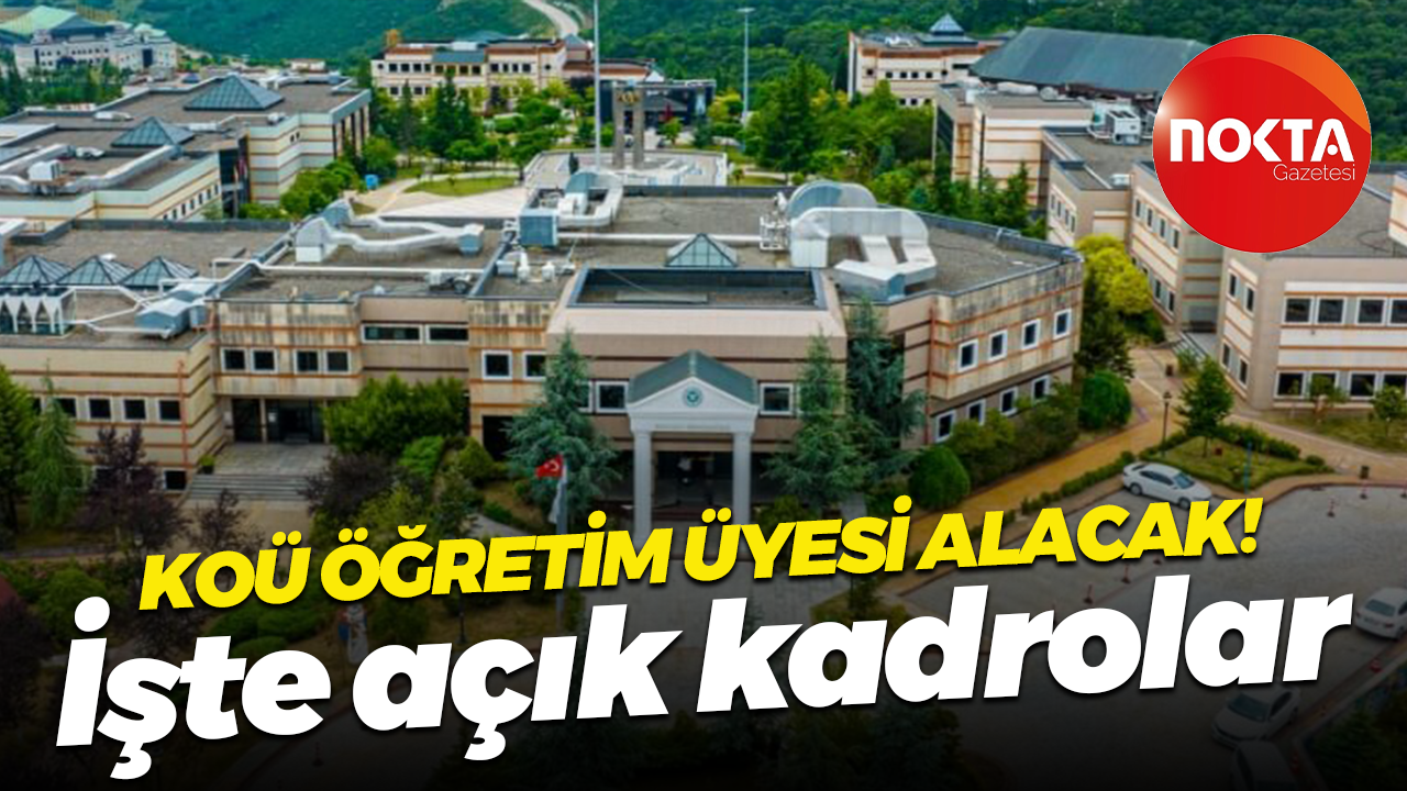 Kocaeli Üniversitesi 7 öğretim üyesi alımı yapacak! Açık kadrolar belli oldu