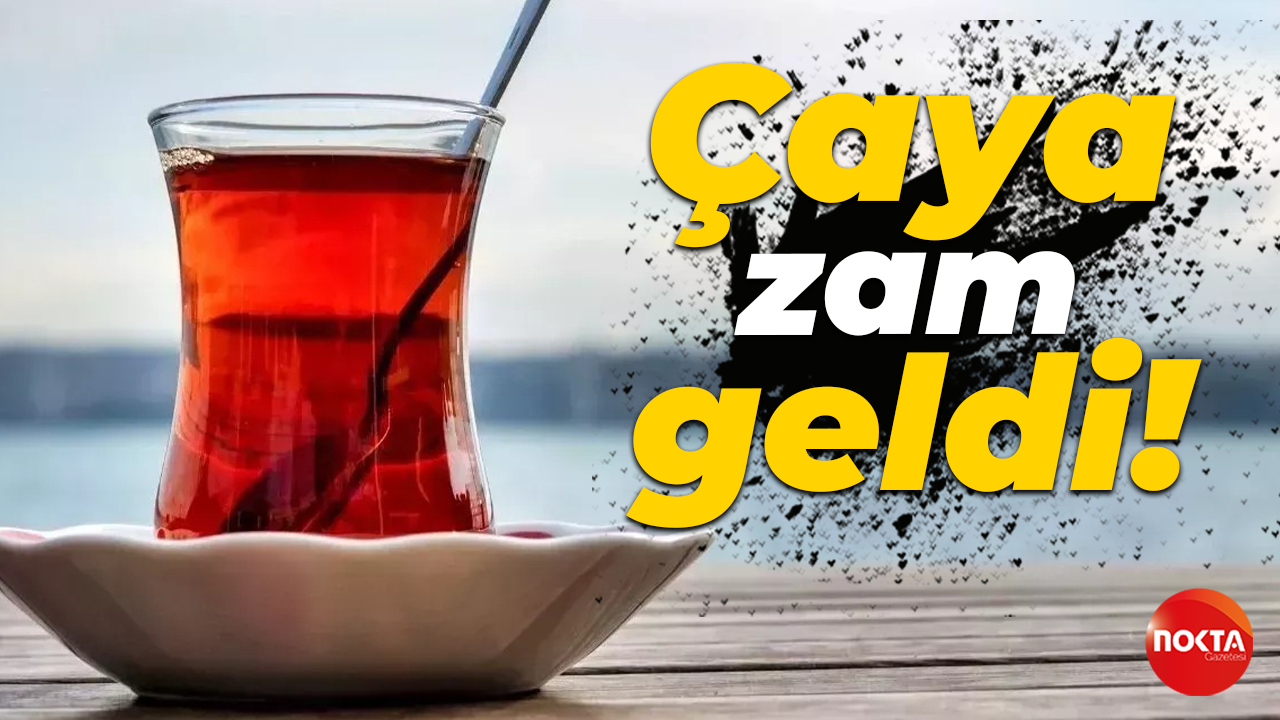 Çaya zam geldi!