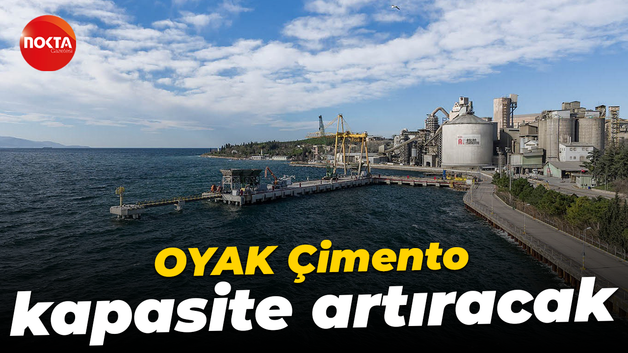 OYAK Çimento kapasite artıracak