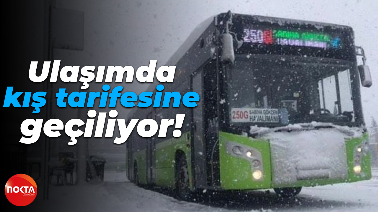 Toplu taşımada kış tarifesine geçiliyor