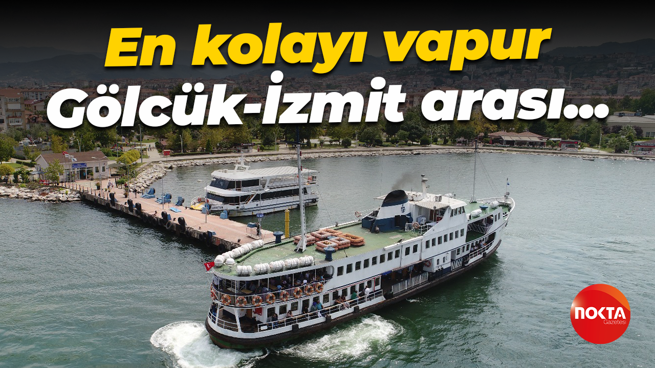 En kolayı vapur: Gölcük-İzmit sadece 30 dakika ve yarı fiyatına