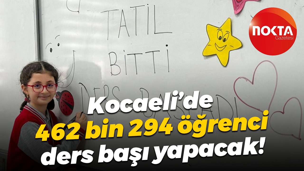 Kocaeli’de 462 bin 294 öğrenci ders başı yapacak!