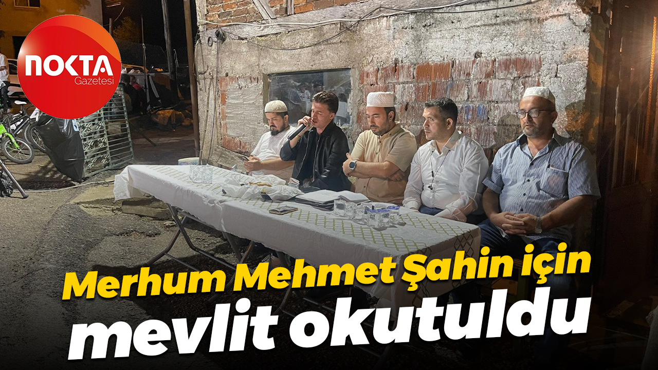 Merhum Mehmet Şahin için mevlit okutuldu