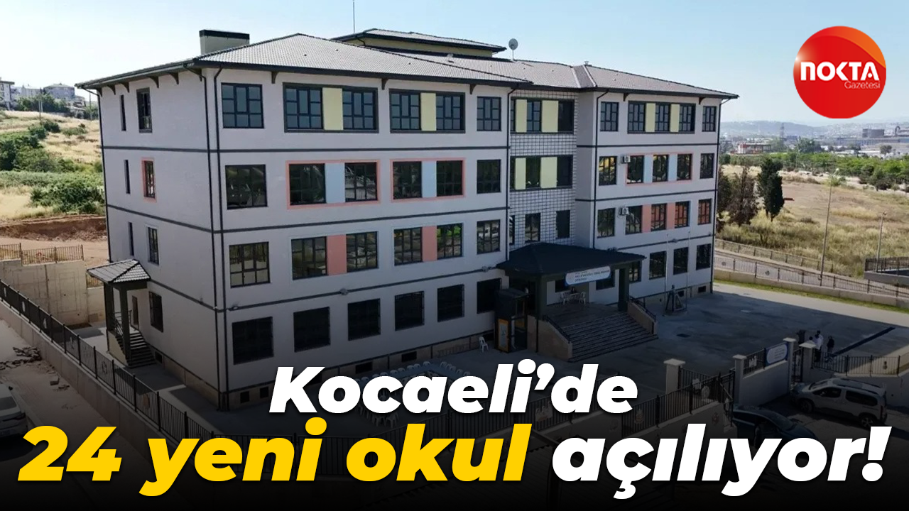 Kocaeli’de 24 yeni okul açılıyor!