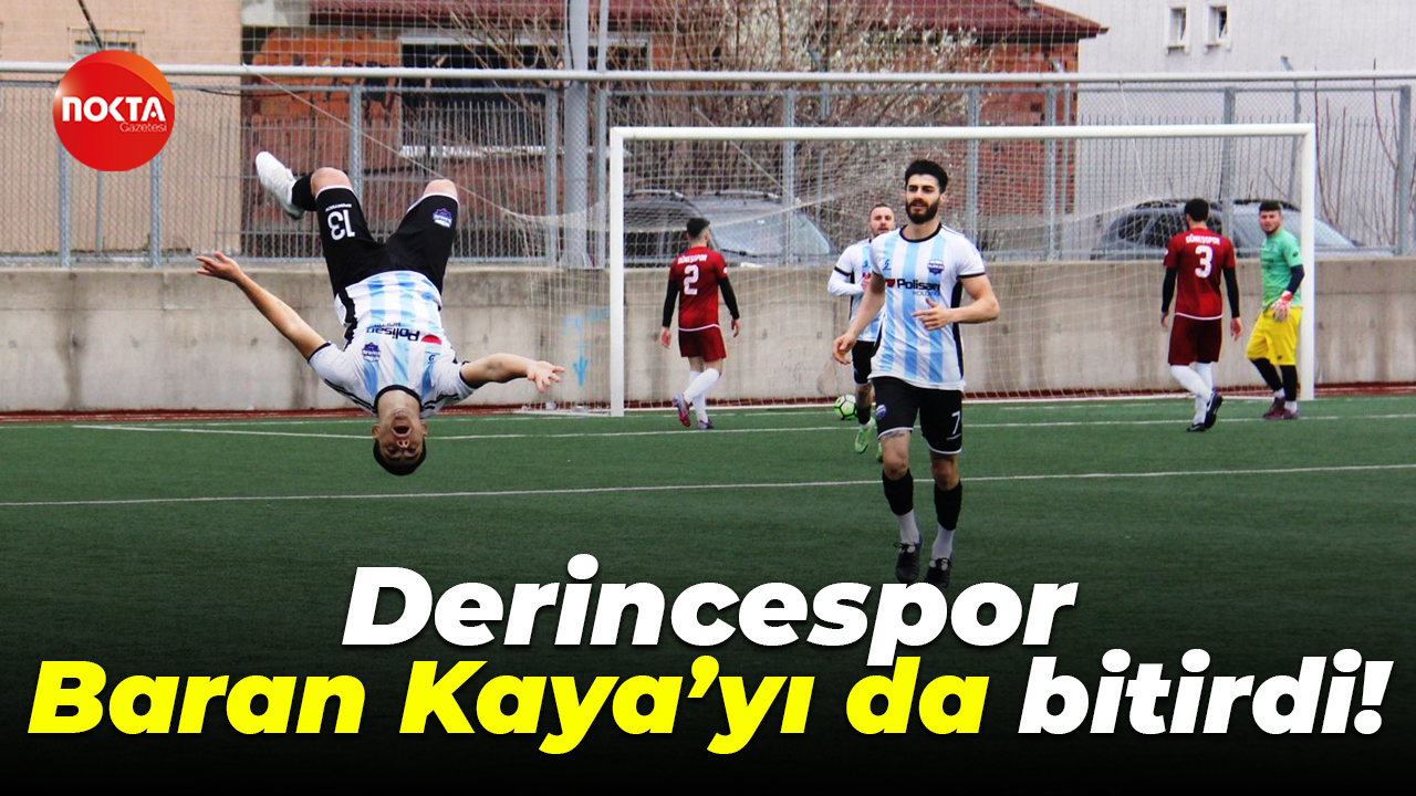 Derincespor, Baran Kaya’yı da bitirdi!