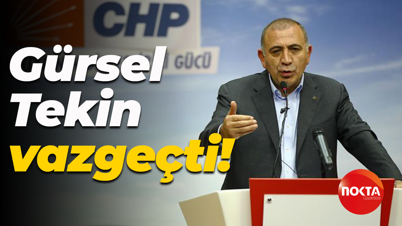 Gürsel Tekin il başkanlığına gitmekten vazgeçti!