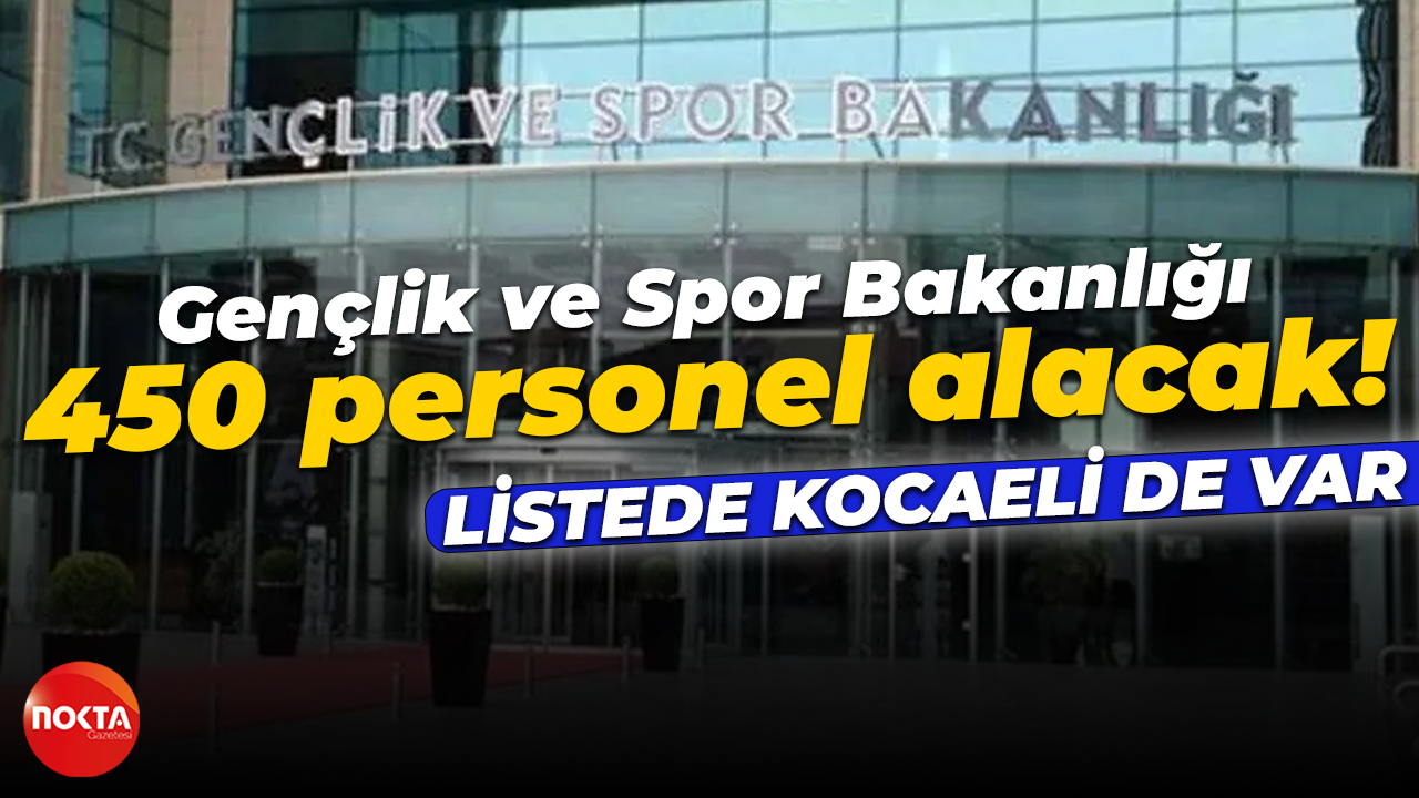 Gençlik ve Spor Bakanlığı 450 personel alacak! Listede Kocaeli de var