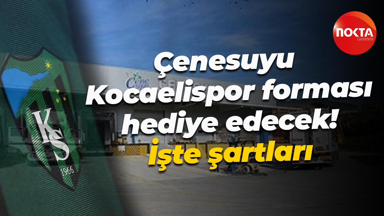 Çenesuyu Kocaelispor forması hediye edecek! İşte şartları