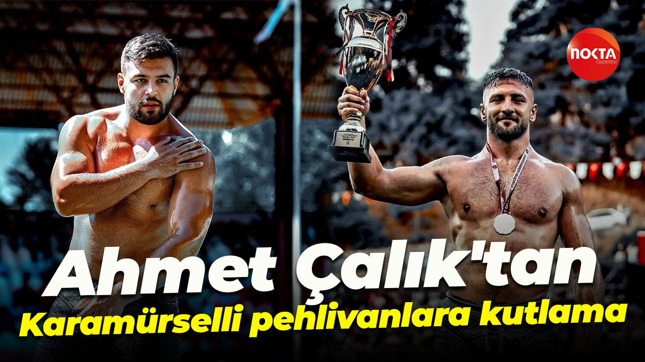 Ahmet Çalık'tan Karamürselli pehlivanlara kutlama