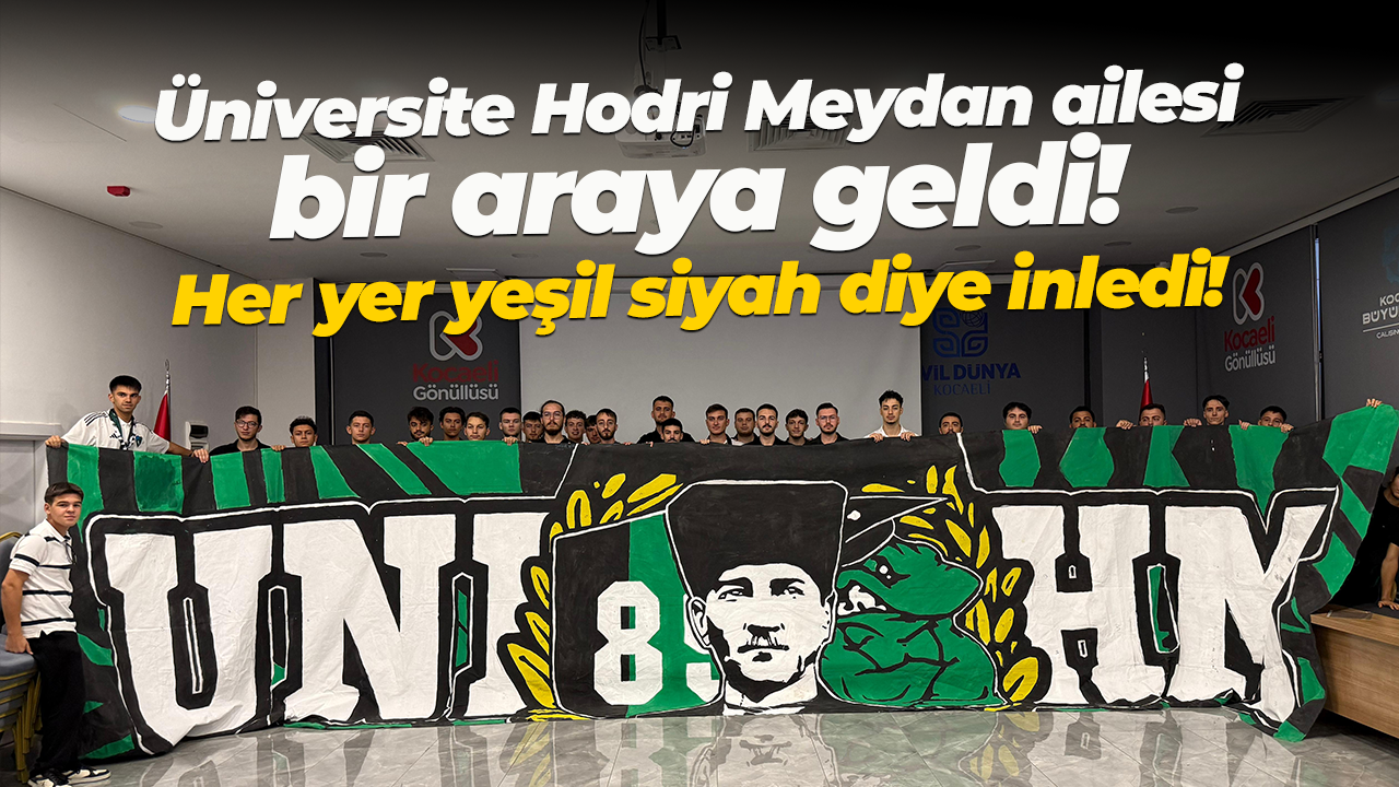 Üniversite Hodri Meydan ailesi bir araya geldi! Her yer yeşil siyah diye inledi!