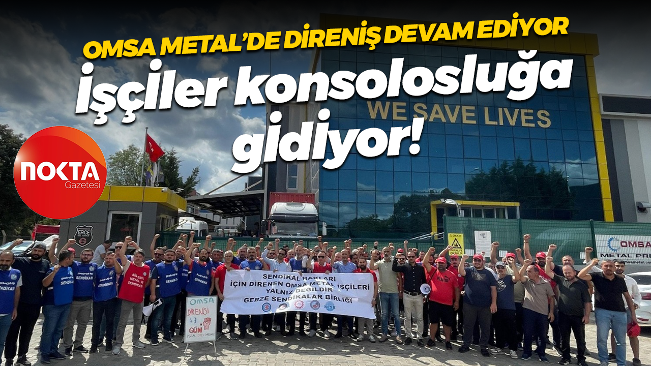 Omsa Metal’de direniş devam ediyor; İşçiler konsolosluğa gidiyor!