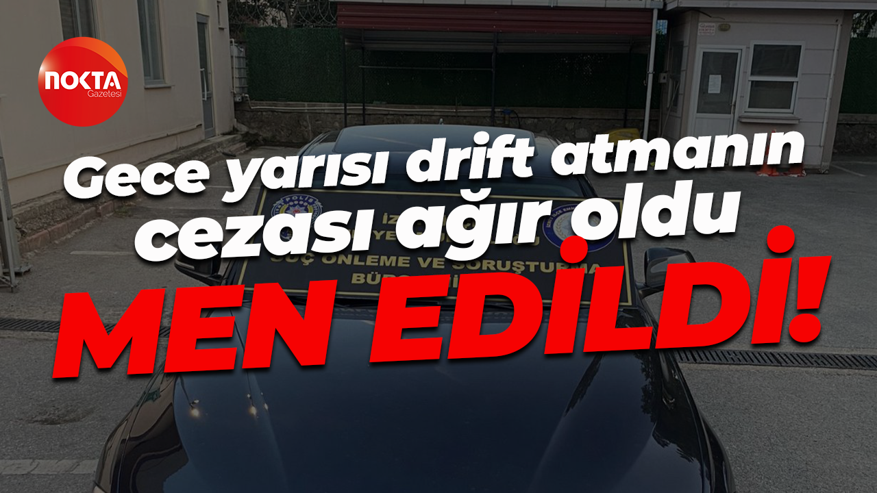 Gece yarısı drift atmanın cezası ağır oldu... Men edildi!