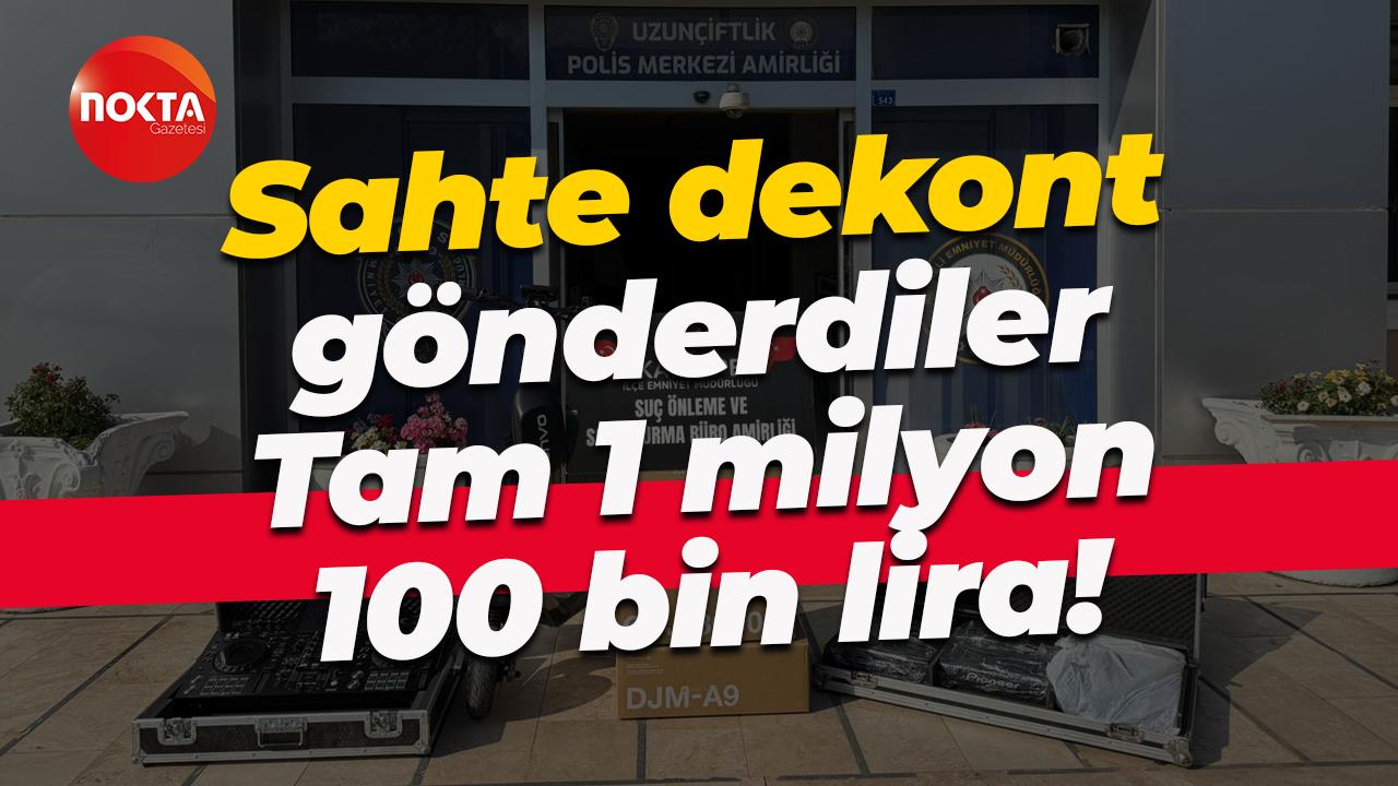 Sahte dekont gönderdiler... Tam 1 milyon 100 bin lira!