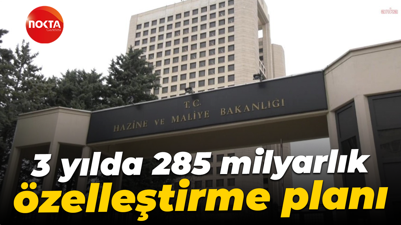 3 yılda 285 milyarlık özelleştirme planı