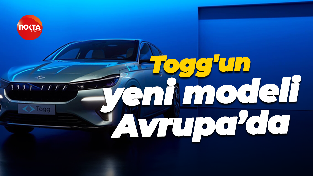 Togg'un yeni modeli Avrupa’da