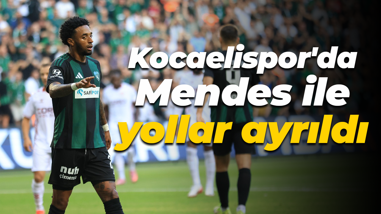 Kocaelispor'da Mendes ile yollar ayrıldı