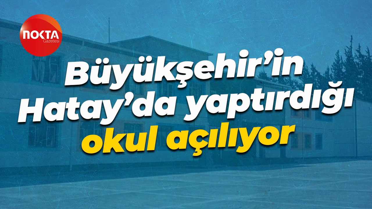 Kocaeli Büyükşehir’in Hatay’da yaptırdığı okul açılıyor