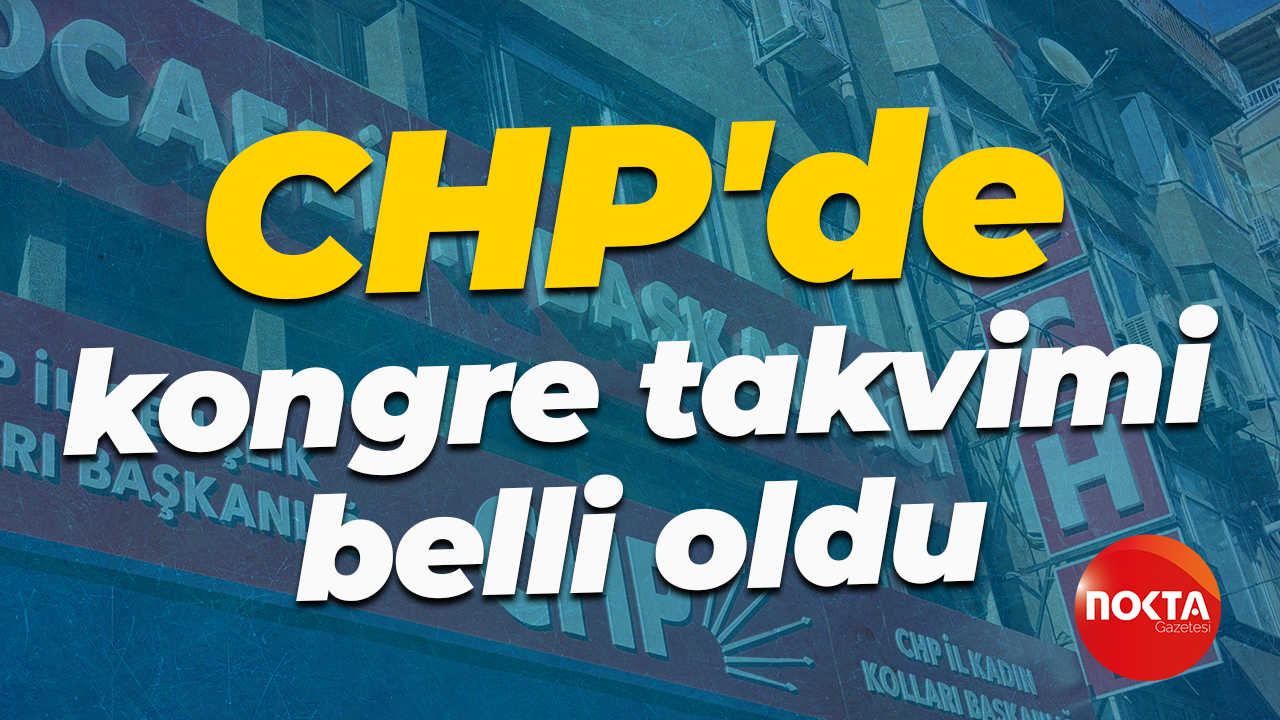 CHP'de kongre takvimi belli oldu