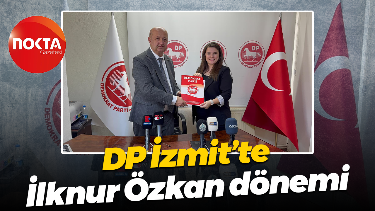 DP İzmit’te İlknur Özkan dönemi