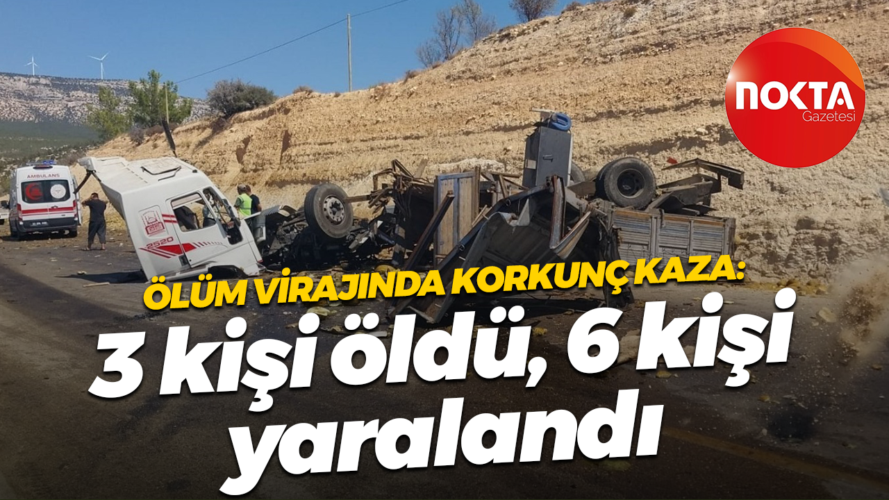 Ölüm virajında korkunç kaza: 3 kişi öldü, 6 kişi yaralandı