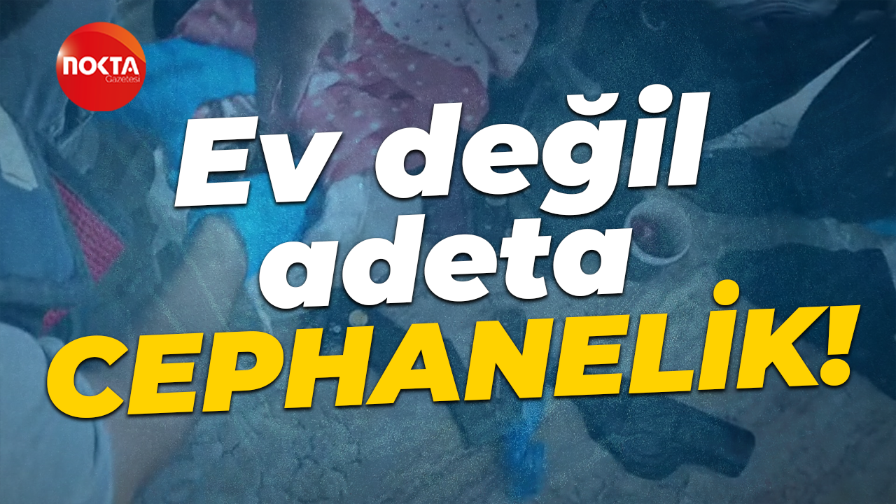 Ev değil adeta cephanelik! İçinden çıkanlar şok etti