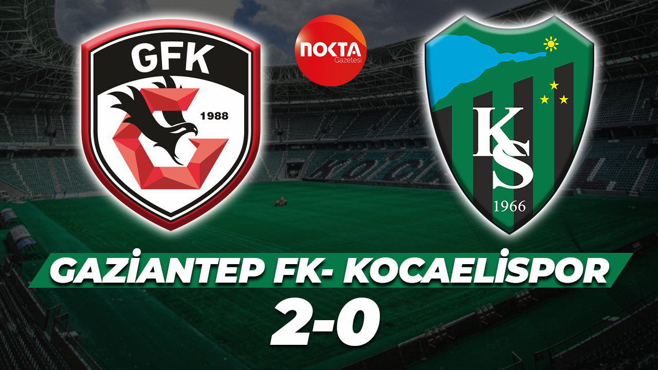 Gaziantep FK - Kocaelispor: 2-0 (MAÇ SONUCU)