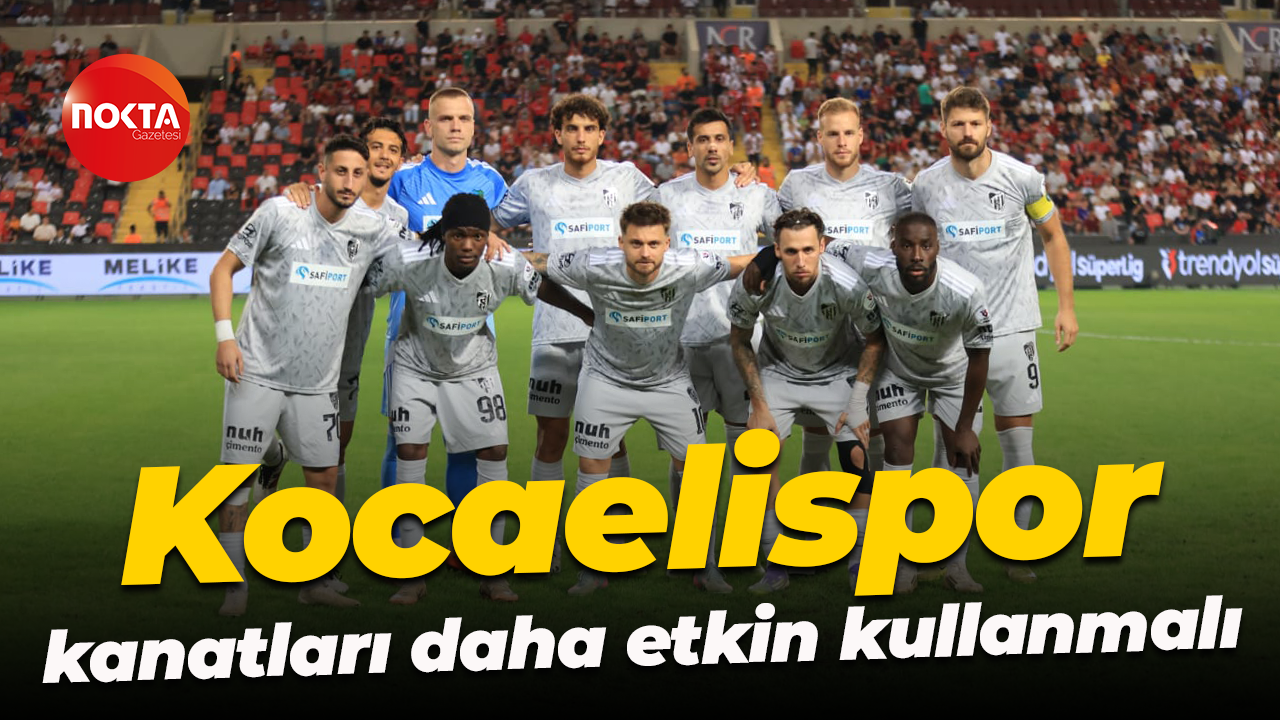 Kocaelispor, Gaziantep’te ilk yarıda nasıldı?