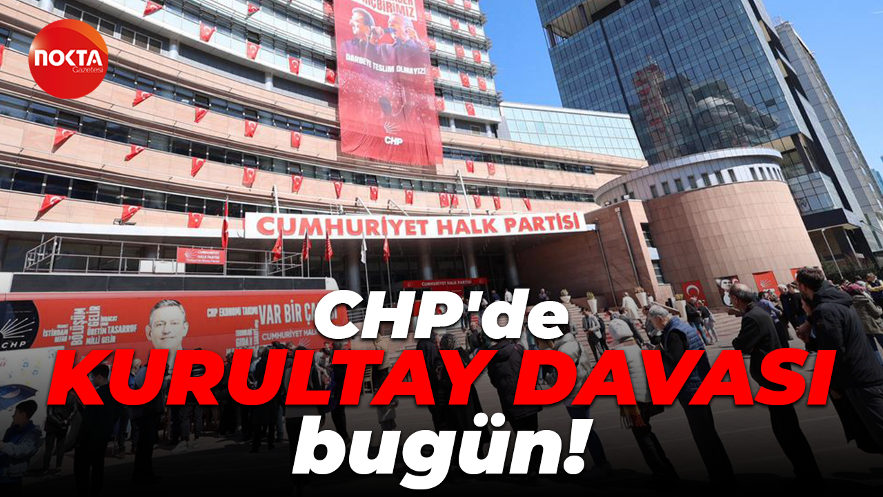 CHP'de kurultay davası bugün!