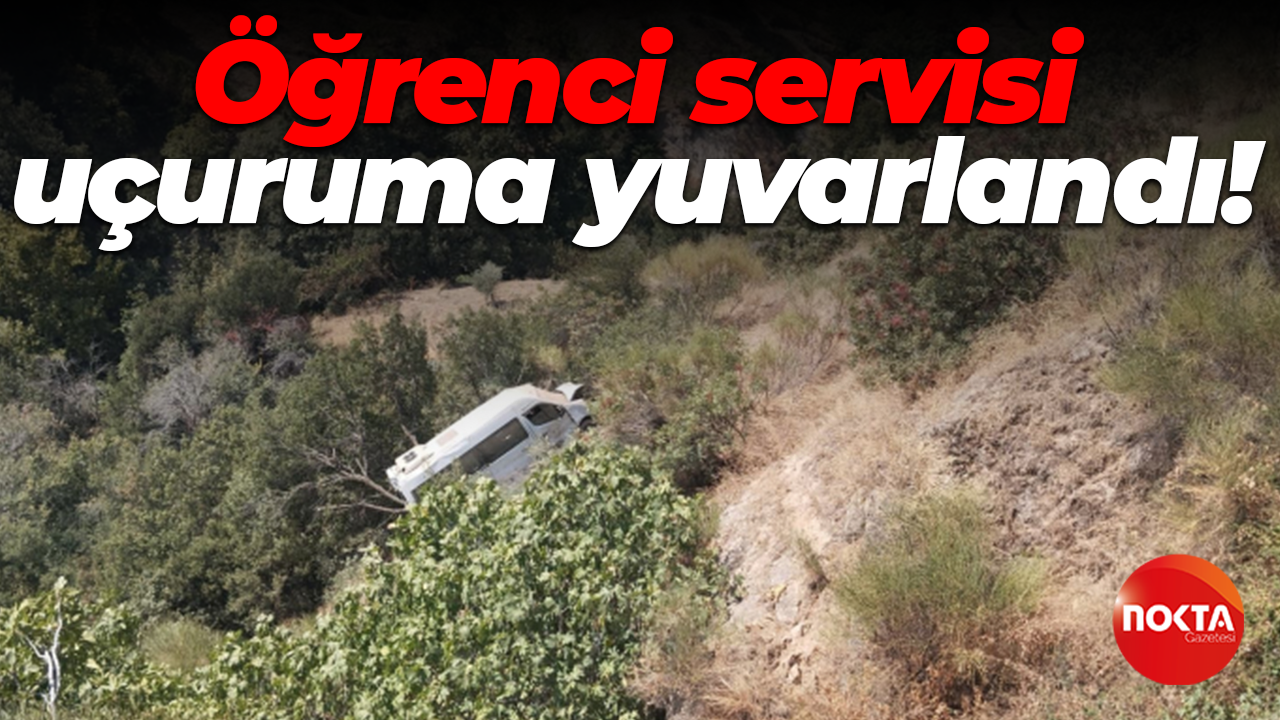 Aydın'da facia: Öğrenci servisi uçuruma yuvarlandı!
