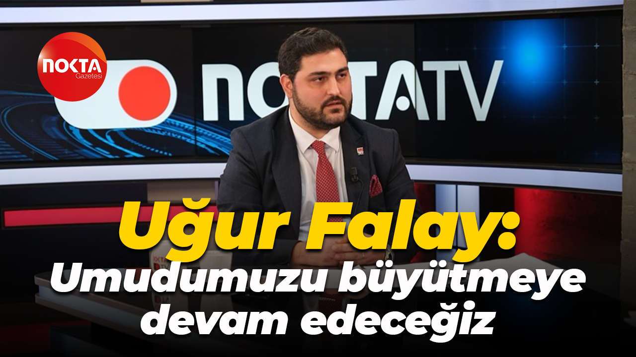 CHP Başiskele İlçe Başkanı Uğur Falay; “Umudumuzu büyütmeye devam edeceğiz”