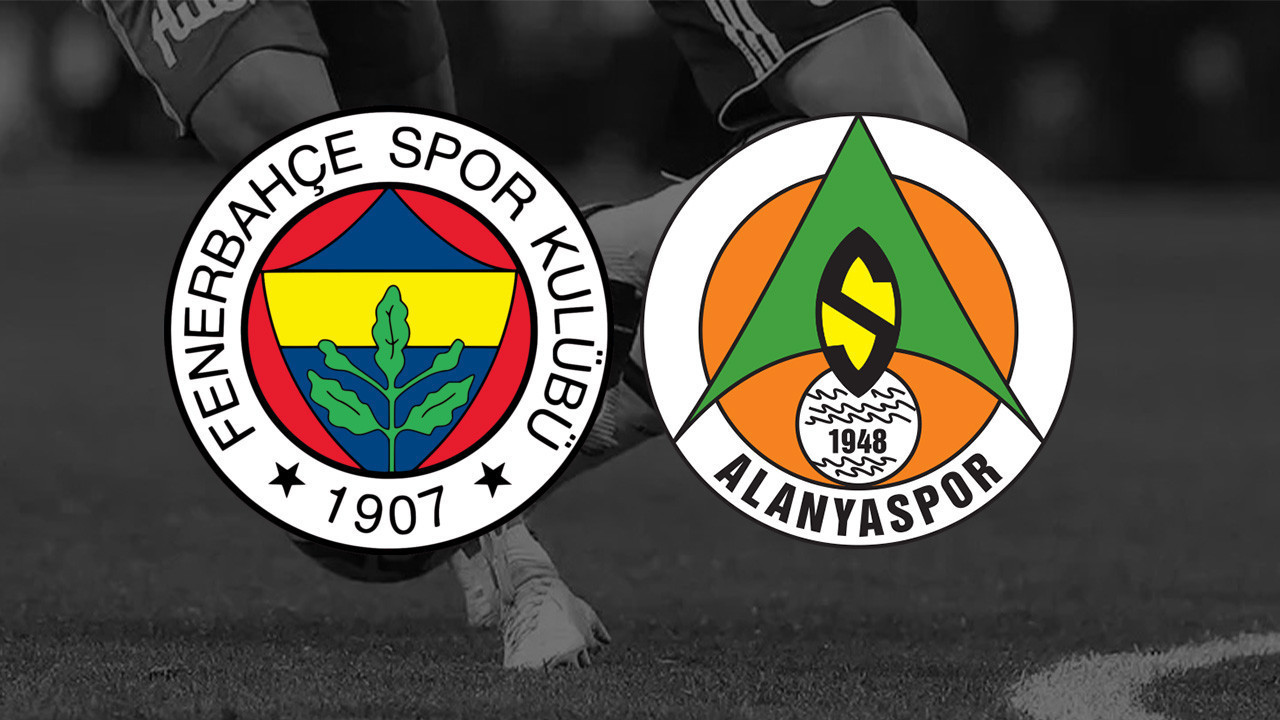 FENERBAHÇE - ALANYASPOR MAÇI CANLI YAYIN: Fenerbahçe – Alanyaspor Maçı Saat Kaçta, Hangi Kanalda?