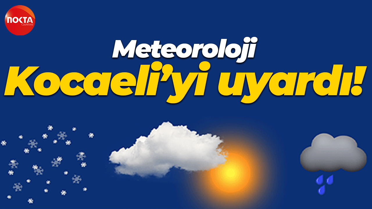 Meteoroloji Kocaeli halkını uyardı! Sağanak yağış kapıda