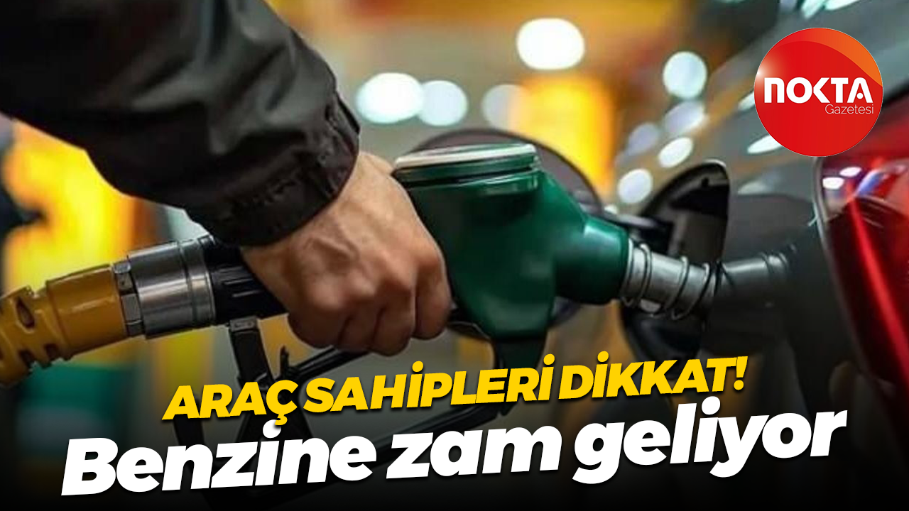 Araç sahipleri dikkat! Benzine zam geliyor
