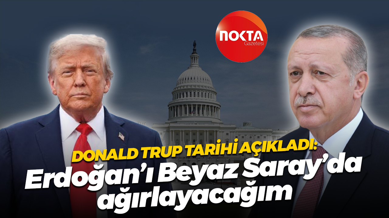Donald Trup tarihi açıkladı: Erdoğan’ı Beyaz Saray’da ağırlayacağım