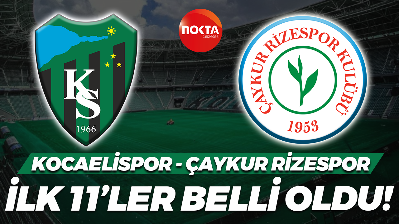 Kocaelispor - Çaykur Rizespor maçının ilk 11'leri belli oldu!